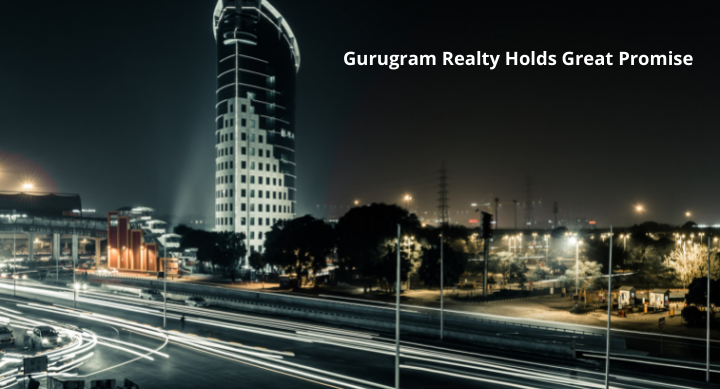 Gurugram Realty Holds Great Promise